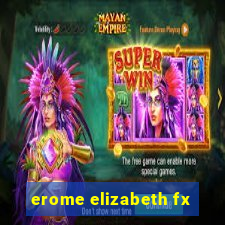 erome elizabeth fx